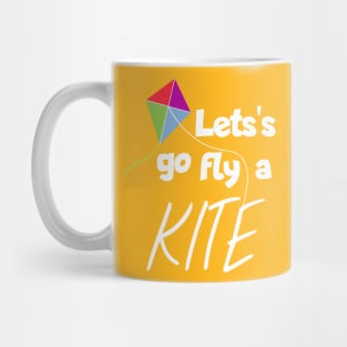 Let's got fly a kite Mug